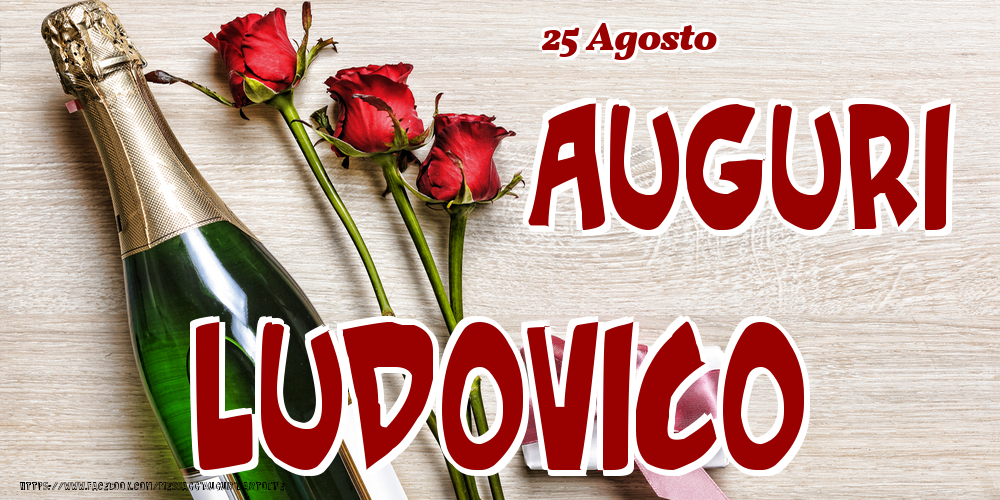 Cartoline di onomastico - 25 Agosto - Auguri Ludovico!