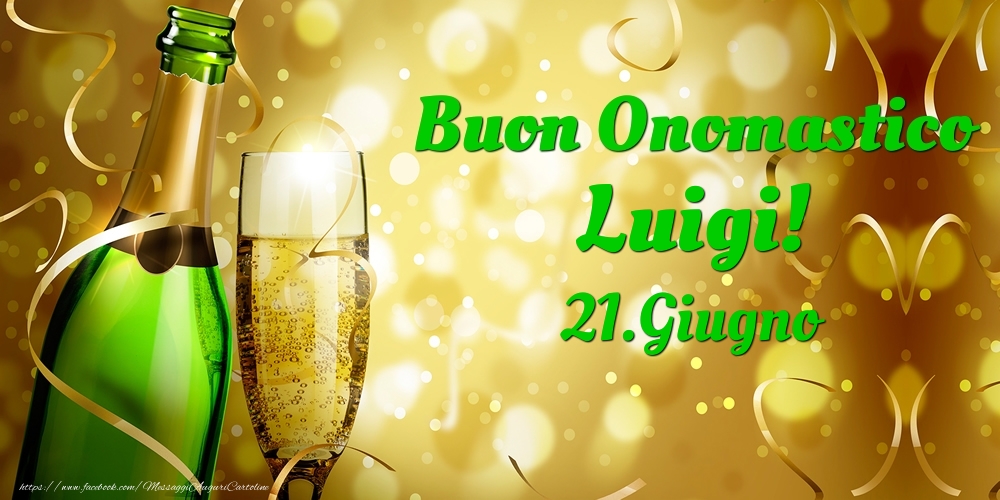 Cartoline di onomastico - Champagne | Buon Onomastico Luigi! 21.Giugno -
