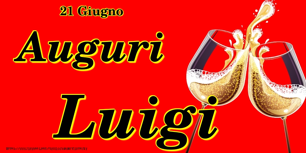 Cartoline di onomastico - Champagne | 21 Giugno - Auguri Luigi!