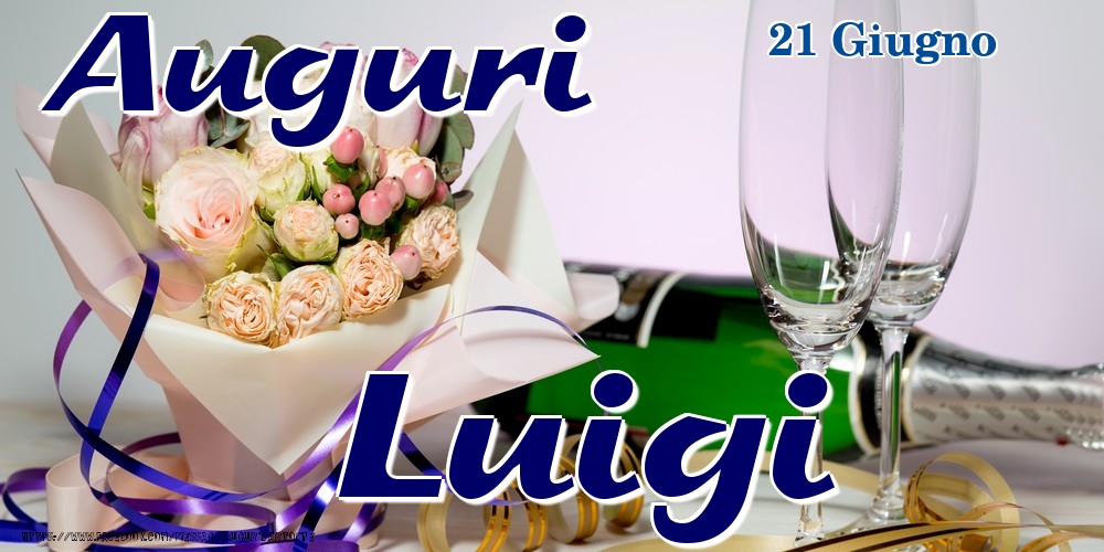 Cartoline di onomastico - Champagne & Fiori | 21 Giugno - Auguri Luigi!