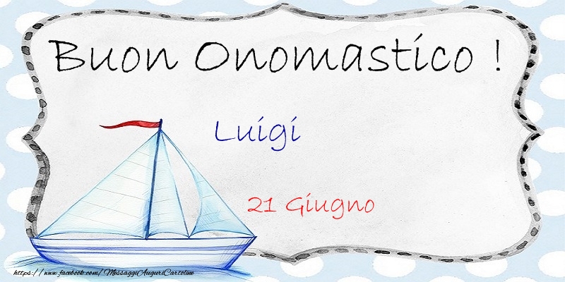 Cartoline di onomastico - Buon Onomastico  Luigi! 21 Giugno