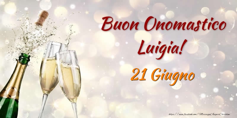 Cartoline di onomastico - Champagne | Buon Onomastico Luigia! 21 Giugno