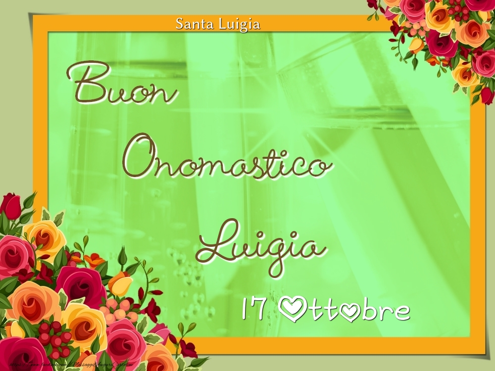 Cartoline di onomastico - Rose | Santa Luigia Buon Onomastico, Luigia! 17 Ottobre