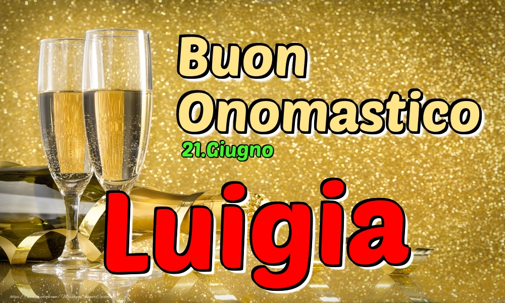 Cartoline di onomastico - Champagne | 21.Giugno - Buon Onomastico Luigia!