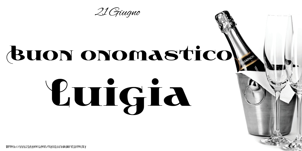 Cartoline di onomastico - 21 Giugno - Buon onomastico Luigia!