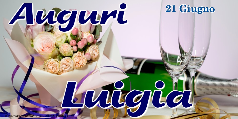 Cartoline di onomastico - Champagne & Fiori | 21 Giugno - Auguri Luigia!