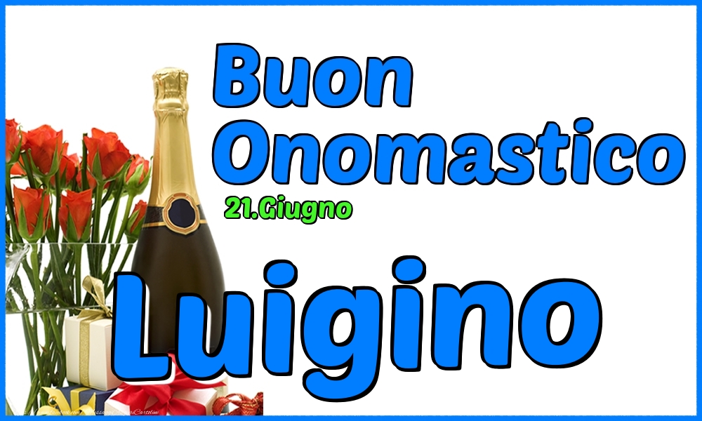 Cartoline di onomastico - Champagne & Rose | 21.Giugno - Buon Onomastico Luigino!