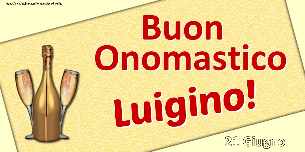 Cartoline di onomastico - Champagne | Buon Onomastico Luigino! - 21 Giugno