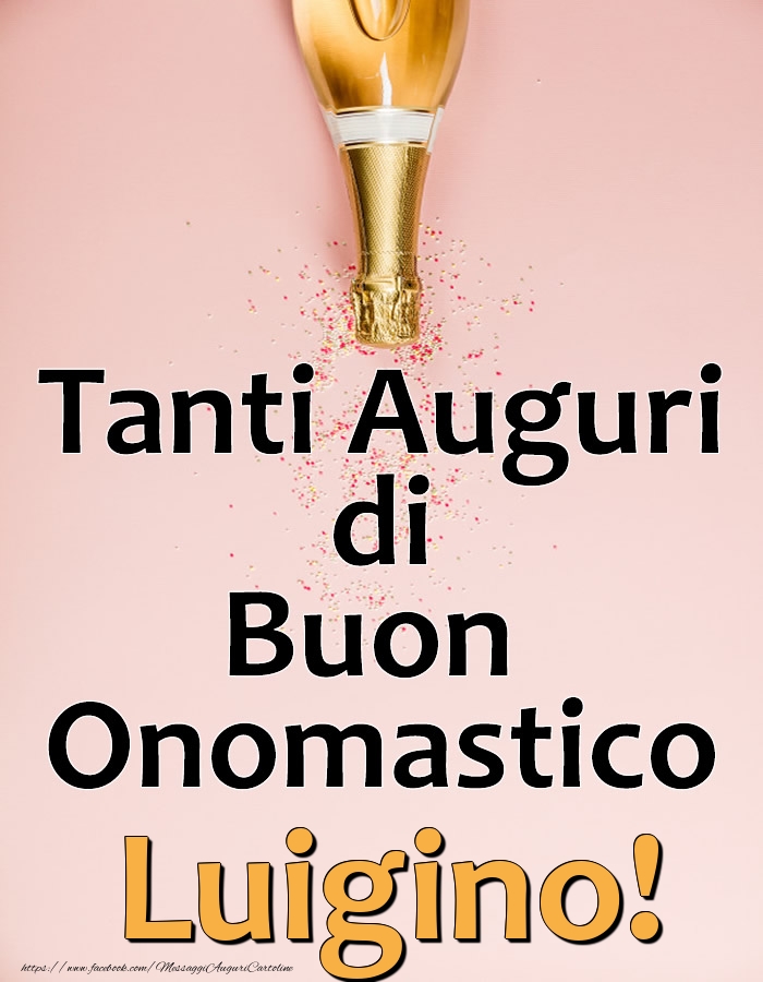 Cartoline di onomastico - Champagne | Tanti Auguri di Buon Onomastico Luigino!