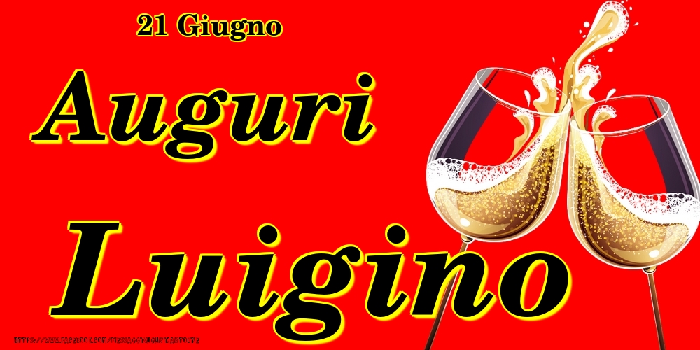 Cartoline di onomastico - Champagne | 21 Giugno - Auguri Luigino!