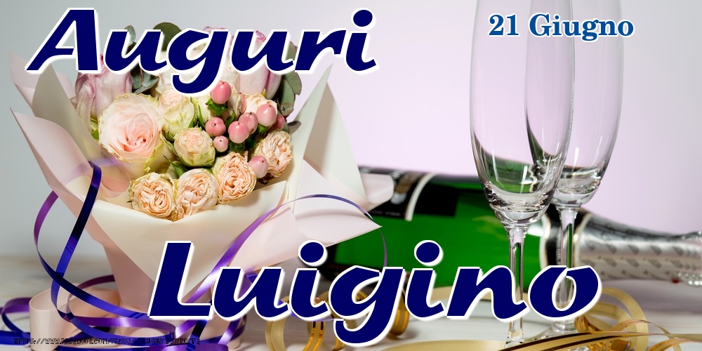 Cartoline di onomastico - Champagne & Fiori | 21 Giugno - Auguri Luigino!