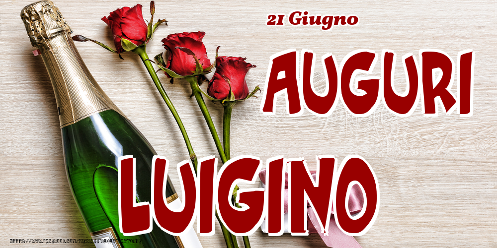 Cartoline di onomastico - 21 Giugno - Auguri Luigino!