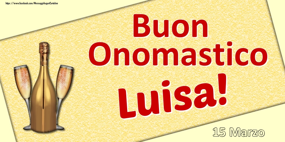 Cartoline di onomastico - Buon Onomastico Luisa! - 15 Marzo