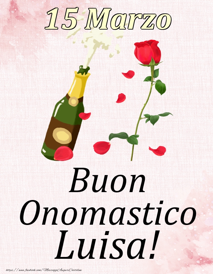 Cartoline di onomastico - Champagne & Rose | Buon Onomastico Luisa! - 15 Marzo