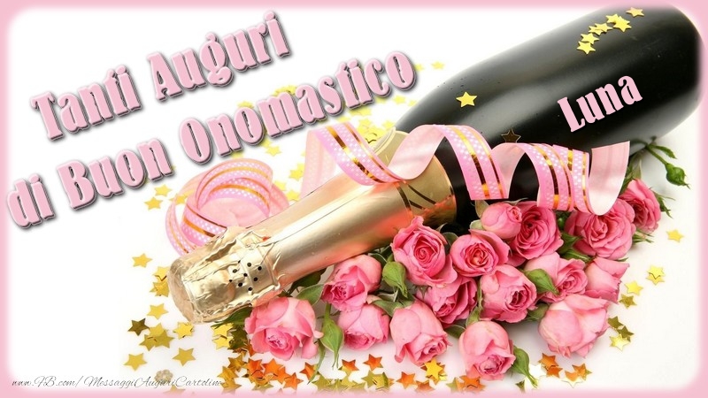 Cartoline di onomastico - Champagne & Fiori & Mazzo Di Fiori & Rose | Tanti Auguri di Buon Onomastico Luna