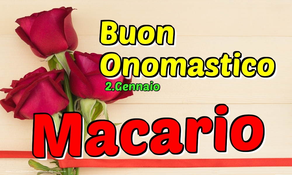 Cartoline di onomastico - Rose | 2.Gennaio - Buon Onomastico Macario!
