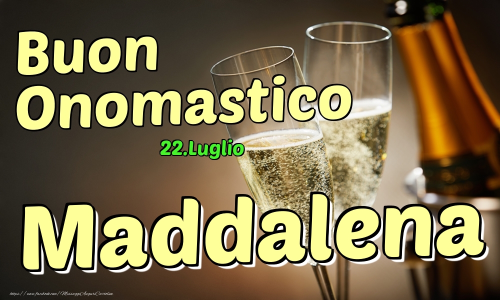 Cartoline di onomastico - Champagne | 22.Luglio - Buon Onomastico Maddalena!