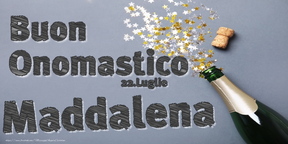 Cartoline di onomastico - Champagne | 22.Luglio - Buon Onomastico Maddalena!