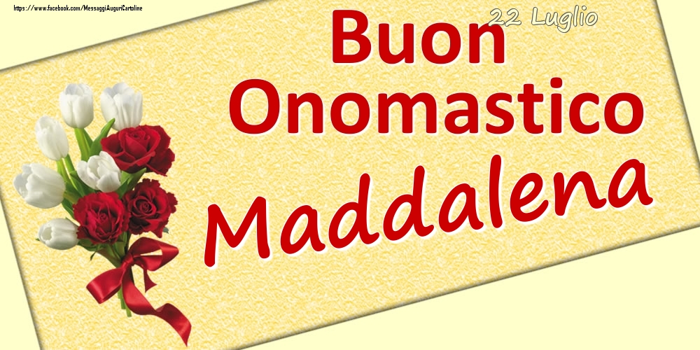 Cartoline di onomastico - 22 Luglio: Buon Onomastico Maddalena