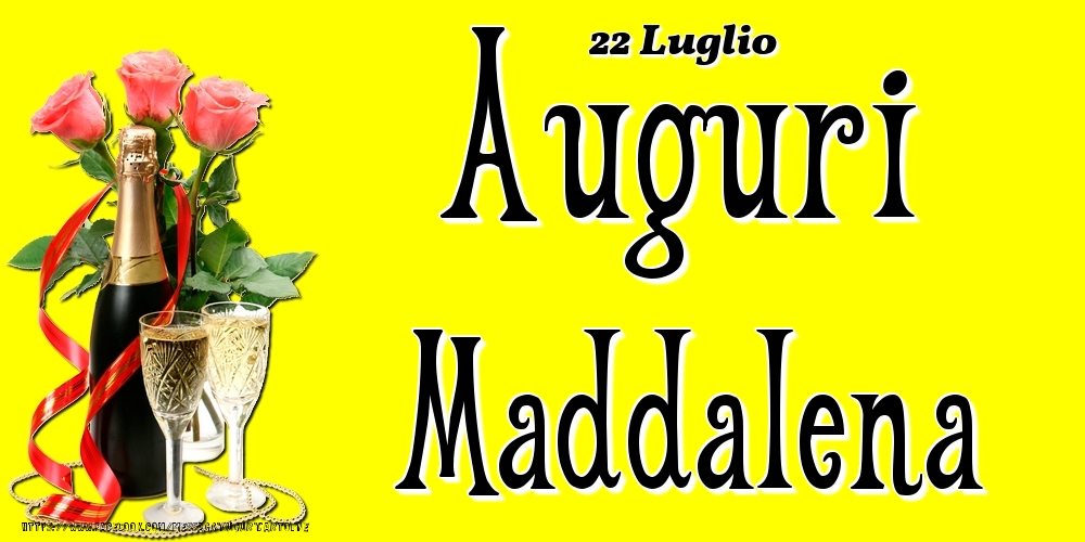 Cartoline di onomastico - 22 Luglio - Auguri Maddalena!