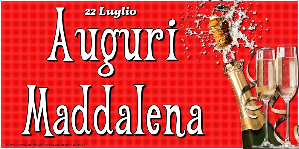 Cartoline di onomastico - Champagne | 22 Luglio - Auguri Maddalena!