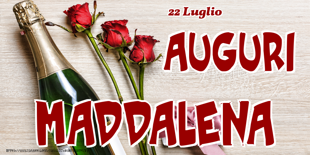 Cartoline di onomastico - Champagne & Fiori | 22 Luglio - Auguri Maddalena!