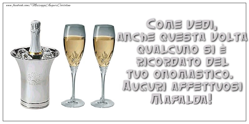 Cartoline di onomastico - Champagne | Come vedi, anche questa volta qualcuno si è ricordato del tuo onomastico. Auguri affettuosi Mafalda
