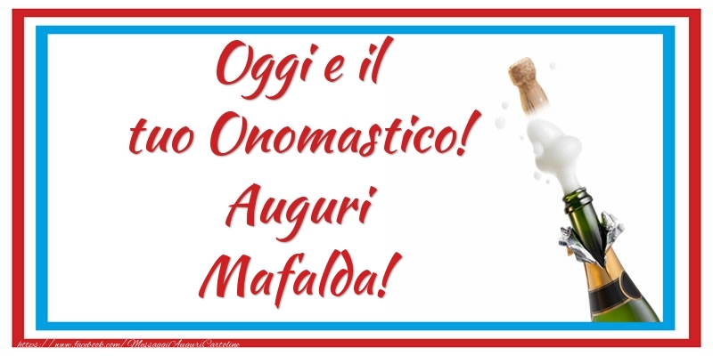 Cartoline di onomastico - Oggi e il tuo Onomastico! Auguri Mafalda!