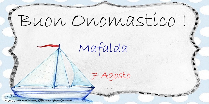 Cartoline di onomastico - Buon Onomastico  Mafalda! 7 Agosto