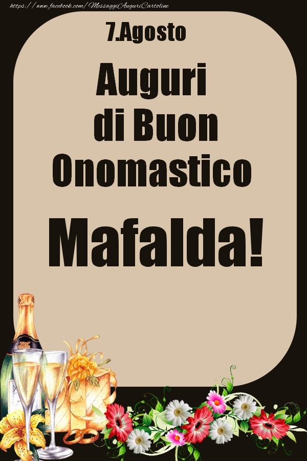 Cartoline di onomastico - Champagne & Fiori | 7.Agosto - Auguri di Buon Onomastico  Mafalda!