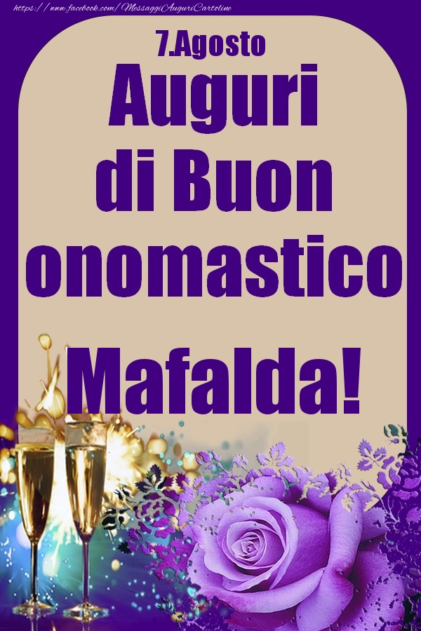 Cartoline di onomastico - Champagne & Rose | 7.Agosto - Auguri di Buon Onomastico  Mafalda!