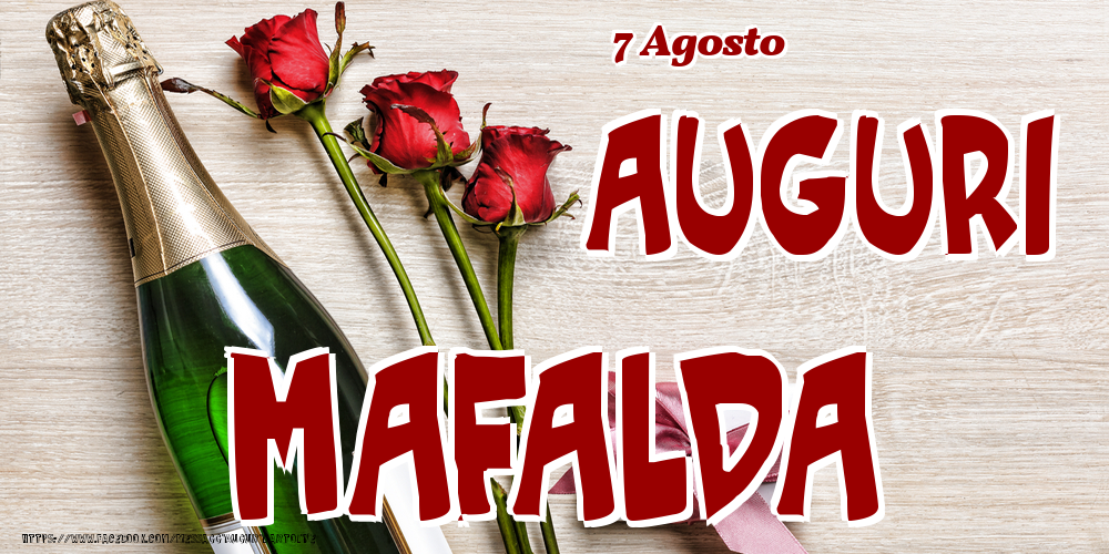 Cartoline di onomastico - Champagne & Fiori | 7 Agosto - Auguri Mafalda!