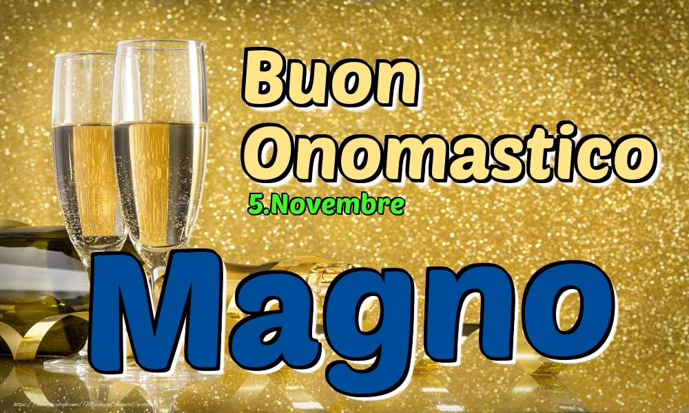 Cartoline di onomastico - Champagne | 5.Novembre - Buon Onomastico Magno!