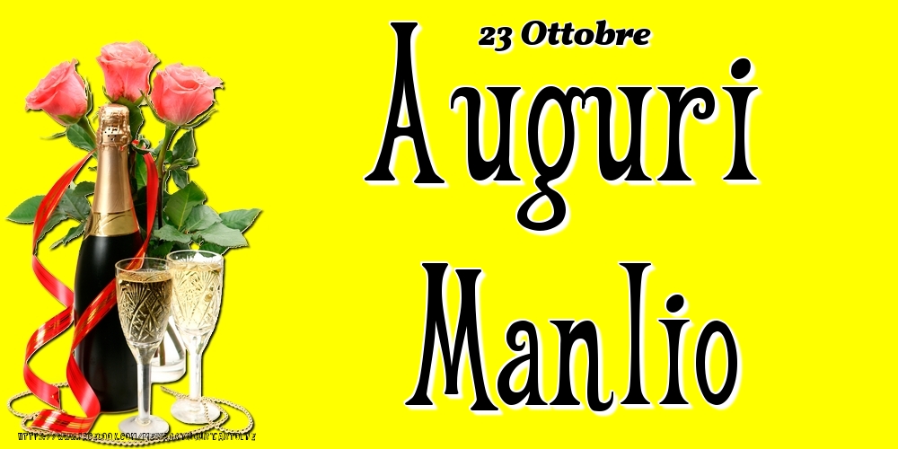 Cartoline di onomastico - Champagne & Fiori | 23 Ottobre - Auguri Manlio!