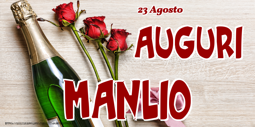 Cartoline di onomastico - Champagne & Fiori | 23 Agosto - Auguri Manlio!