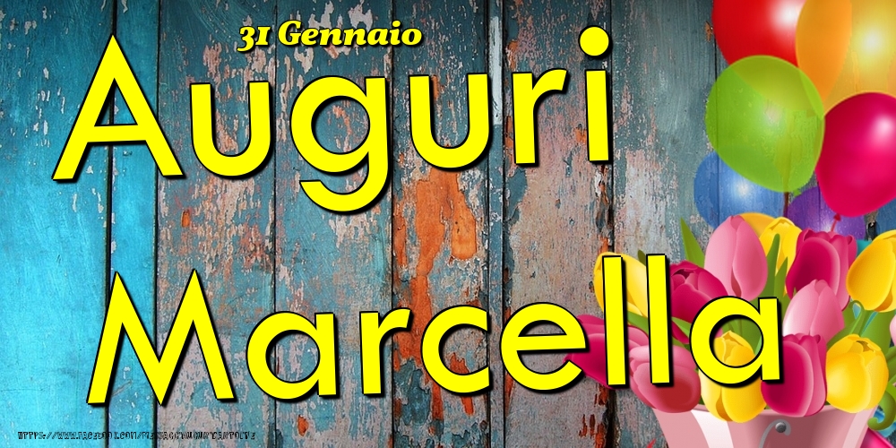 Cartoline di onomastico - Fiori & Palloncini | 31 Gennaio - Auguri Marcella!