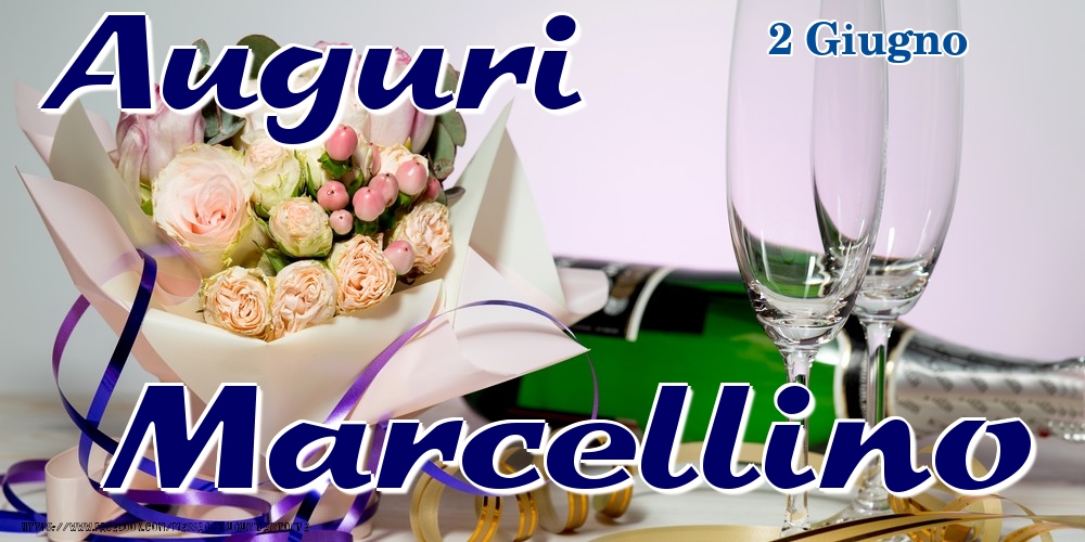 Cartoline di onomastico - Champagne & Fiori | 2 Giugno - Auguri Marcellino!