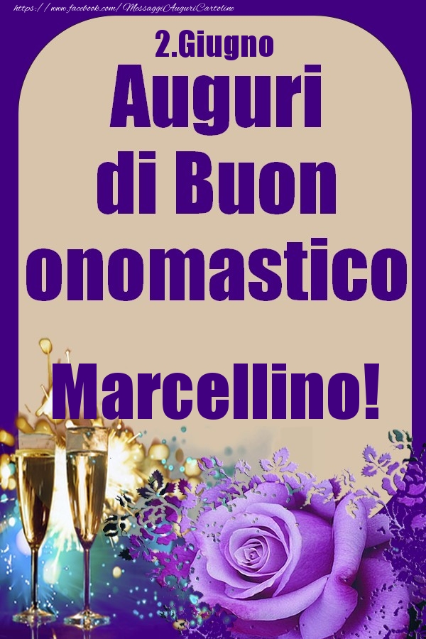 Cartoline di onomastico - Champagne & Rose | 2.Giugno - Auguri di Buon Onomastico  Marcellino!