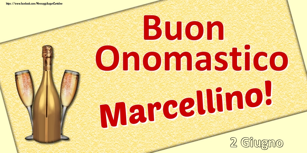 Cartoline di onomastico - Champagne | Buon Onomastico Marcellino! - 2 Giugno