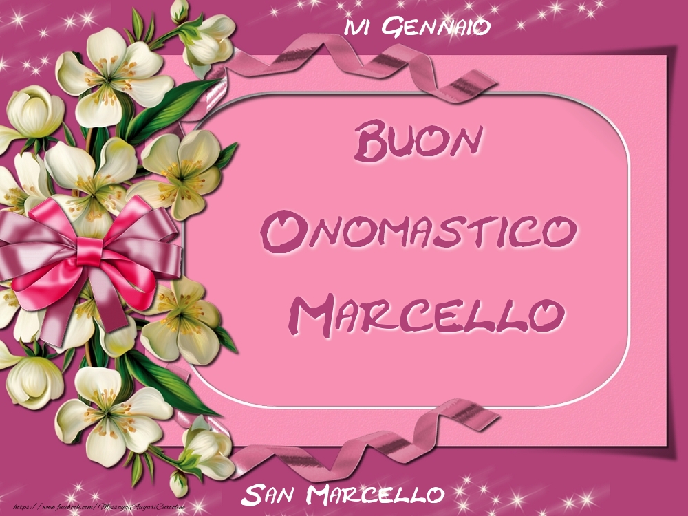 Cartoline di onomastico - Fiori | San Marcello Buon Onomastico, Marcello! 16 Gennaio