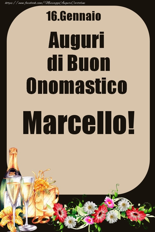 Cartoline di onomastico - Champagne & Fiori | 16.Gennaio - Auguri di Buon Onomastico  Marcello!