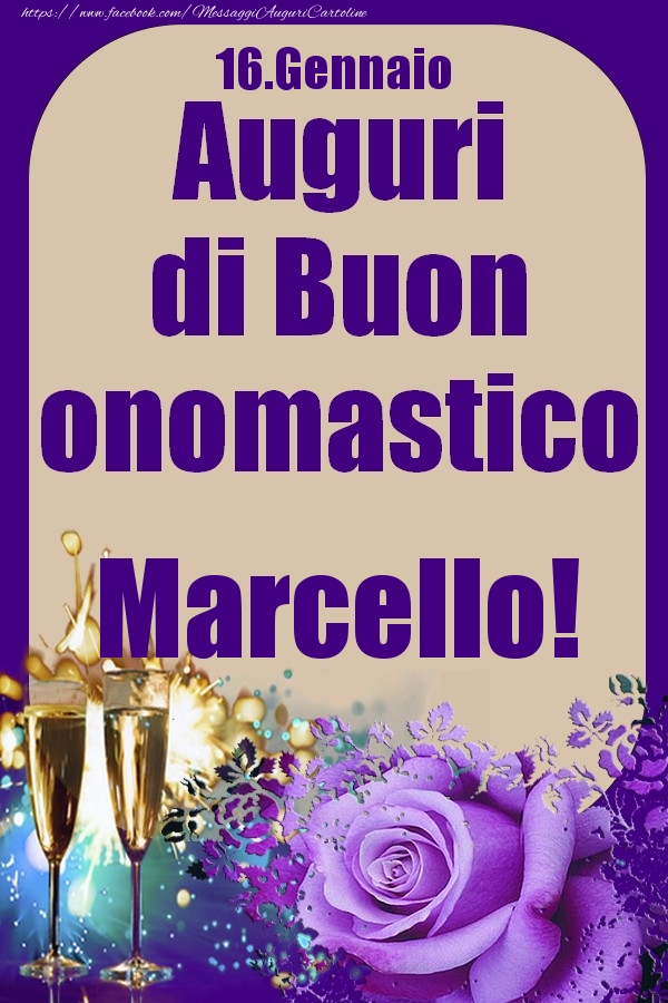 Cartoline di onomastico - Champagne & Rose | 16.Gennaio - Auguri di Buon Onomastico  Marcello!