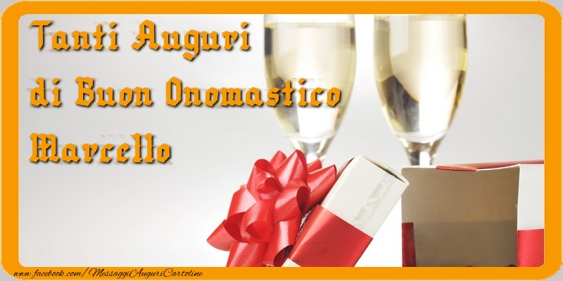 Cartoline di onomastico - Champagne & Regalo | Tanti Auguri di Buon Onomastico Marcello