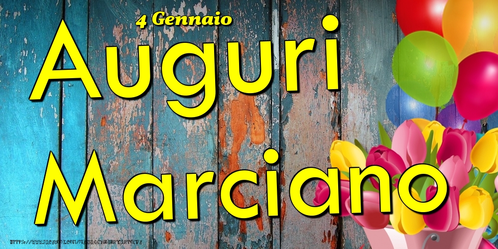 Cartoline di onomastico - Fiori & Palloncini | 4 Gennaio - Auguri Marciano!