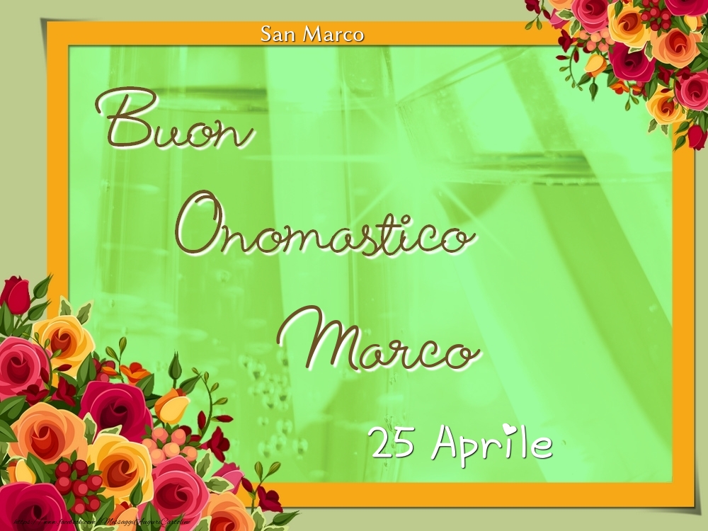 Cartoline di onomastico - Rose | San Marco Buon Onomastico, Marco! 25 Aprile
