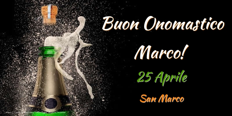 Cartoline di onomastico - Champagne | Buon Onomastico Marco! 25 Aprile San Marco