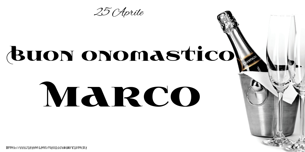 Cartoline di onomastico - Champagne | 25 Aprile - Buon onomastico Marco!