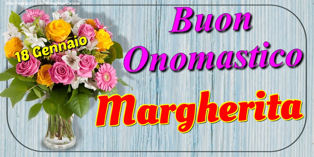 Cartoline di onomastico - Fiori | 18 Gennaio - Buon Onomastico Margherita!