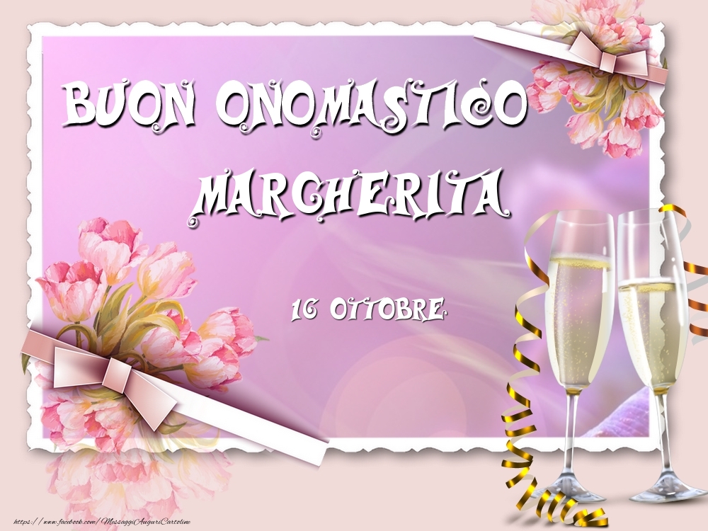 Cartoline di onomastico - Champagne & Fiori | Buon Onomastico, Margherita! 16 Ottobre