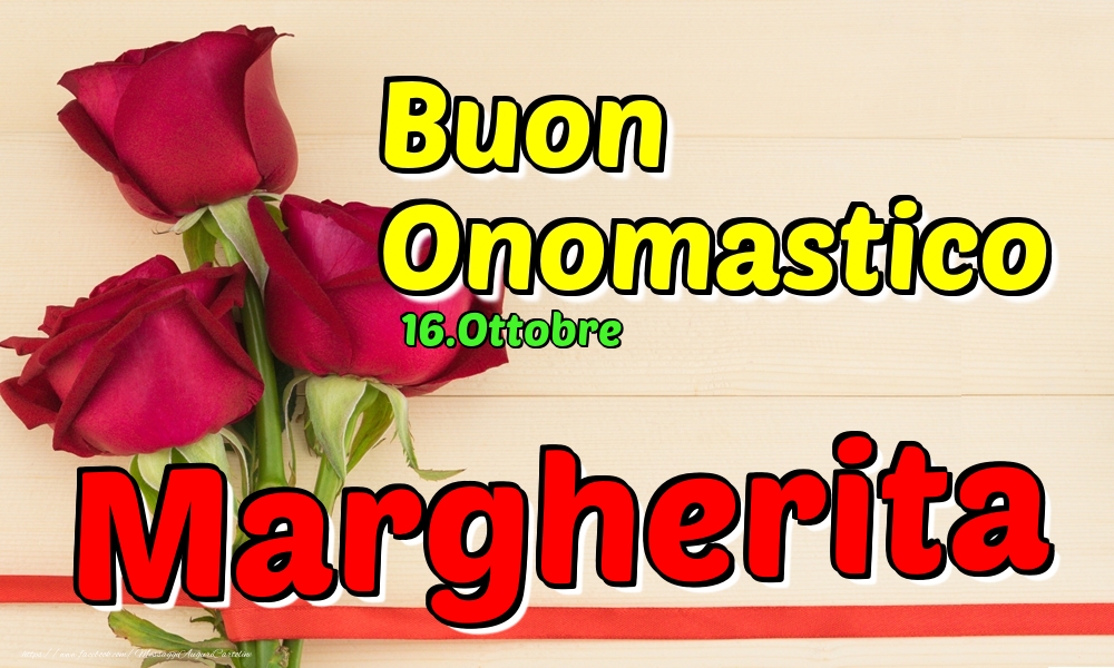 Cartoline di onomastico - Rose | 16.Ottobre - Buon Onomastico Margherita!